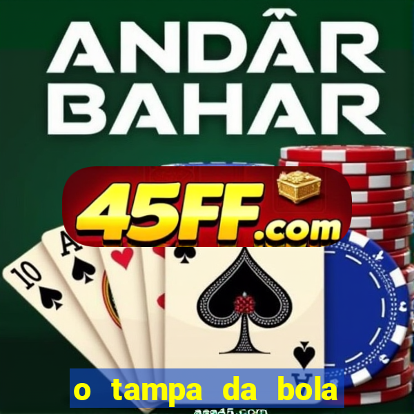 o tampa da bola ao vivo hoje